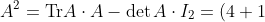 A^2=\text{Tr}A\cdot A-\det A\cdot I_2=(4+1)A-(4-2\cdot3)I_2=5A+2I_2